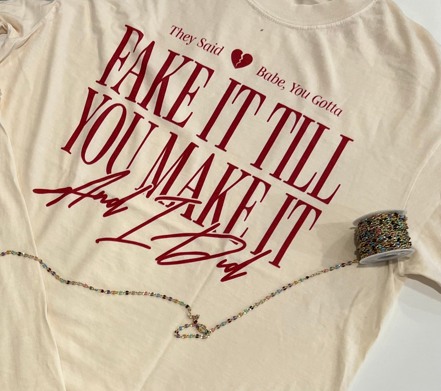 Fake it til you make it T-shirt